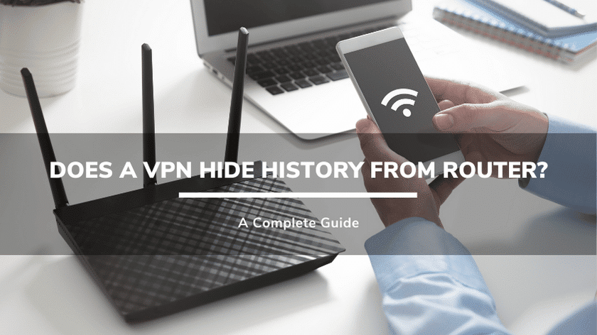 Does A Vpn Hide History From Router A Complete Guide