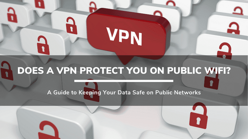 Does a VPN Protect You On Public WiFi? - A Complete Guide ...